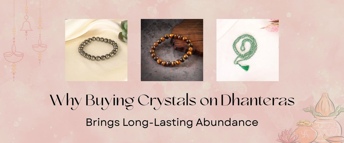 Why Buying Crystals on Dhanteras Brings Long-Lasting Abundance